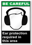Ear Protection Required In This Area Be Careful Signs
