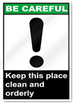Keep This Place Clean And Orderly Be Careful Sign