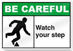 Watch Your Step Be Careful Sign
