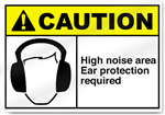 High Noise Area Ear Protection Required Caution Signs