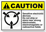 Sensitive Electronic Devices Do Not Ship Or Store Near Strong Electrostatic, Electromagnetic Or Radioactive Fields Caution Signs