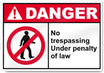 No Trespassing Under Penalty Of Law Danger Signs