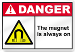 The Magnet Is Always On Danger Signs