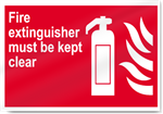 Fire Extinguisher Must Be Kept Clear Fire Sign