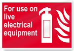 For Use On Live Electrical Equipment Fire Sign
