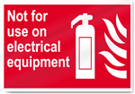 Not For Use On Electrical Equipment Fire Sign