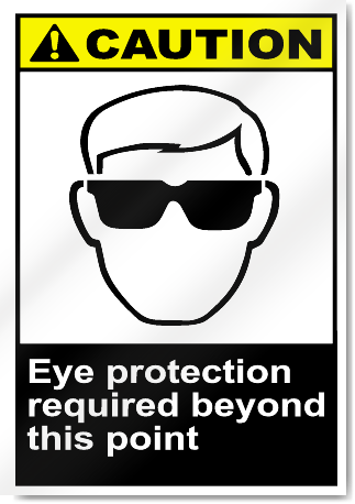 Eye Protection Required Beyond This Point Caution Signs