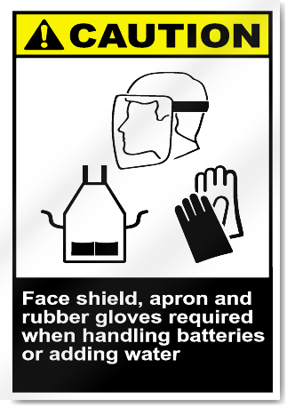 Face Shield, Apron And Rubber Gloves Required When Handling Batteries Or Adding Water Caution Signs
