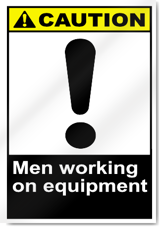 Men Working On Equipment Caution Signs