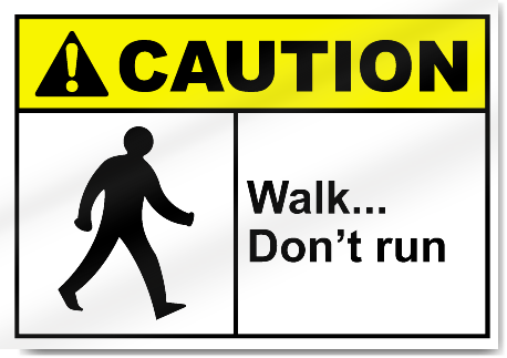 Walk... Don't Run Caution Signs