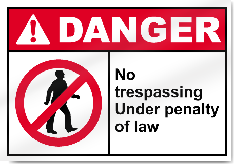 No Trespassing Under Penalty Of Law Danger Signs