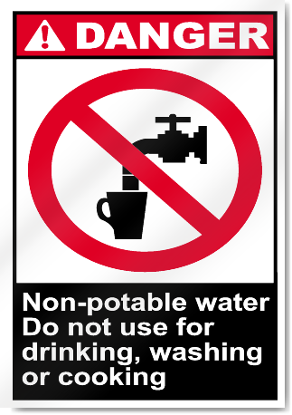 Non-Potable Water Do Not Use For Drinking, Washing, Or Cooking Danger Signs
