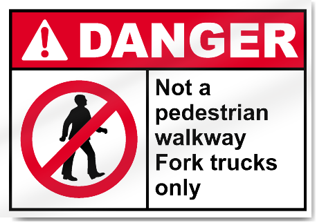 Not A Pedestrian Walkway Fork Trucks Only Danger Signs