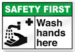 Wash Hands Here Safety First Sign