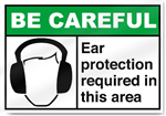 Ear Protection Required Be Careful Sign