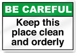 Keep This Place Clean And Orderly Be Careful Sign