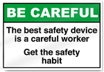 The Best Safety Device Is A Careful Work Be Careful Sign