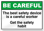 The Best Safety Device Is A Careful Work Be Careful Signs