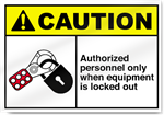Authorized Personnel Only When Equipment Is Locked Out
