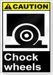 Chock Wheels Caution Signs