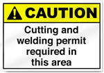 Cutting And Welding Permit Required In This Area Caution Sign