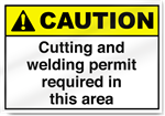 Cutting And Welding Permit Required In This Area Caution Signs