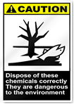 Dispose Of These Chemicals Correctly They Are Dangerous To The Environment Caution Signs