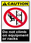 Do Not Climb On Equipment Or Racks Caution Signs