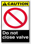 Do Not Close Valve Caution Signs