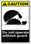 Do Not Operate Without Guard Caution Signs