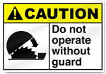 Do Not Operate Without Guard Caution Signs