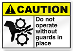 Do Not Operate Without Guards In Place Caution Signs
