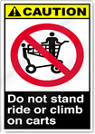 Do Not Stand Ride Or Climb On Carts Caution Signs