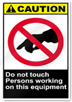 Do Not Touch Persons Working On This Equipment Caution Signs