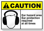 Ear Hazard Area Ear Protection Required At All Times Caution Signs