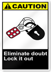 Eliminate Doubt Lock It Out Caution Signs