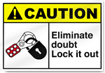 Eliminate Doubt Lock It Out Caution Signs