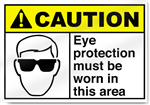 Eye Protection Must Be Worn In This Area Caution Signs