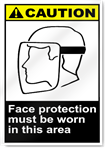 Face Protection Must Be Worn In This Area Caution Signs