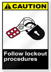 Follow Lockout Procedures Caution Signs