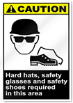 Hard Hats, Safety Glasses  And Safety Shoes Required In This Area Caution Signs