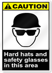Hard Hats And Safety Glasses In This Area Caution Signs