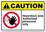 Hazardous Area Authorized Personnel Only Caution Signs