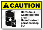 Hazardous Waste Storage Area Unauthorized Persons Keep Out Caution Signs