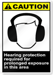 Hearing Protection Required For Prolonged Exposure In This Area Caution Signs