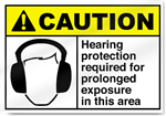 Hearing Protection Required For Prolonged Exposure In This Area Caution Signs