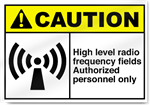 High Level Radio Frequency Fields Authorized Personnel Only Caution Signs