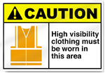 High Visibility Clothing Must Be Worn In This Area Caution Signs