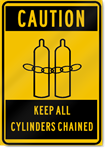Caution Keep All Cylinders Chained Sign 