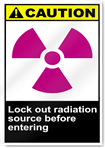 Lock Out Radiation Source Before Entering Caution Signs